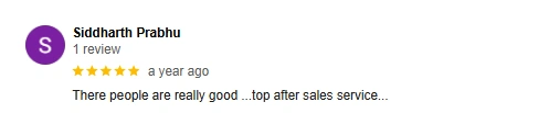 Siddharth Prabhu - review There people are really good ...top after sales service...